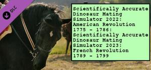 Scientifically Accurate Dinosaur Mating Simulator 2022: American Revolution 1775 - 1786: Scientifically Accurate Dinosaur Mating Simulator 2023: French Revolution 1789 - 1799 banner
