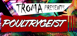 Troma Presents Poultrygeist banner