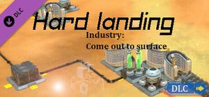 HardLanding: Industry: Come out to surface banner