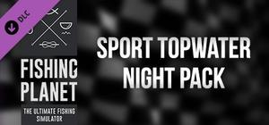 Fishing Planet: Sport Topwater Night Pack banner