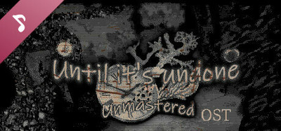 Until It's Undone: Unmastered Soundtrack