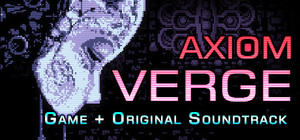 Axiom Verge + Soundtrack banner