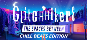 Glitchhikers: The Spaces Between Chill Beats Edition banner