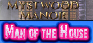 Mystwood Manor & Man of the House banner