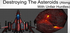 Destroying The Asteroids (Along With Unfair Hurdles) banner