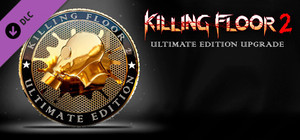 Killing Floor 2 - Ultimate Edition Upgrade banner