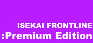 ISEKAI FRONTLINE : Premium Edition banner