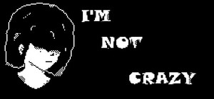 I'm Not Crazy banner