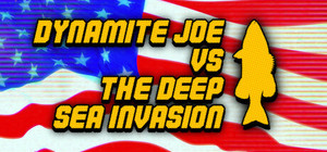Dynamite Joe VS The Deep Sea Invasion banner