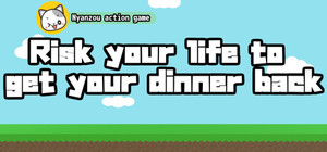 Risk your life to get your dinner back -Nyanzou action game banner