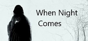 When Night Comes banner