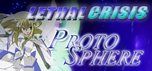 Lethal Crisis Proto Sphere リーサルクライシスプロトスフィア banner