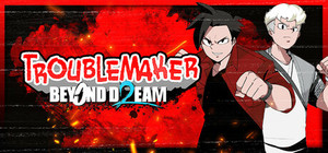 Troublemaker 2: Beyond Dream banner