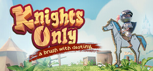 Knights Only: A Brush With Destiny banner