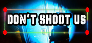 DON'T SHOOT US banner