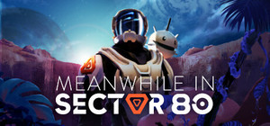 MEANWHILE IN SECTOR 80 banner