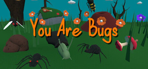 You Are Bugs banner