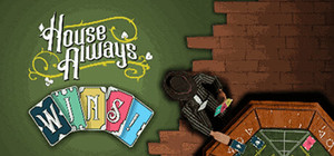 House Always WINS! banner