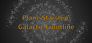 平面星舰：银河前线 Plane Starship:Galactic Frontline banner