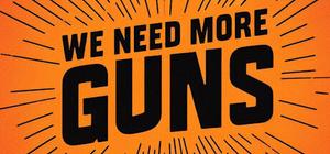 We Need More Guns banner