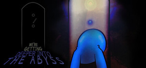 We're Getting Deeper Into The Abyss banner