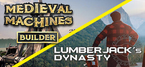 Lumberjack's Dynasty and Medieval Machines banner