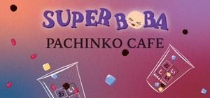 Super Boba - Pachinko Cafe banner
