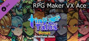 RPG Maker VX Ace - MT Tiny Tales Heroes - Rebellious Souls banner
