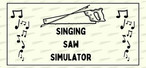 The Singing Saw Simulator banner