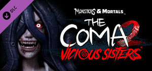 Monsters & Mortals - The Coma 2: Vicious Sisters banner