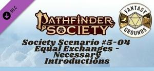 Fantasy Grounds - Pathfinder 2 RPG - Society Scenario #5-04: Equal Exchanges - Necessary Introductions banner