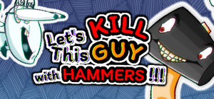 Let's KILL This GUY with HAMMERS!!! banner