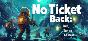 No Ticket Back: Craft, Survive & Escape banner