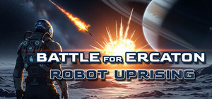 Battle for Ercaton: Robot Uprising banner