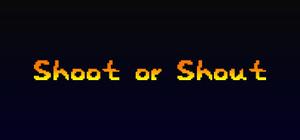 Shoot or Shout banner