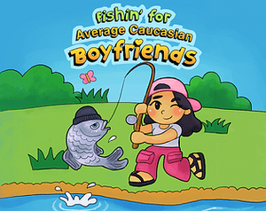 Fishin' for Average Caucasian Boyfriends banner
