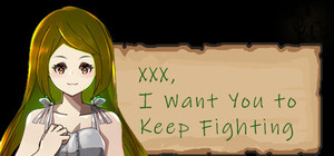 XXX, I Want You to Keep Fighting banner