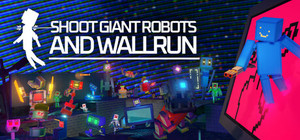 Shoot Giant Robots and Wallrun banner