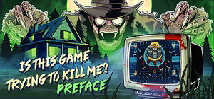 Is this Game Trying to Kill Me? Preface banner