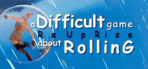 A Difficult Game About ROLLING - ReUpRise banner