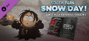 SOUTH PARK: SNOW DAY! - To Danse with Ravenous Shadows banner
