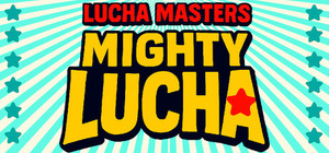 Lucha Masters: Mighty Lucha banner