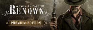 A Twisted Path To Renown - Premium Edition banner