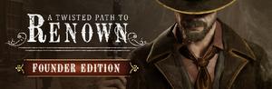 A Twisted Path To Renown - Founder Edition banner