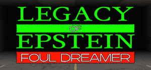 Legacy of Epstein: Foul Dreamer banner
