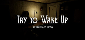 Try to Wake Up : The Legend of Trevis banner