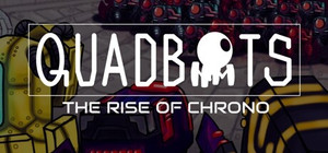 QUADBOTS: THE RISE OF CHRONO banner