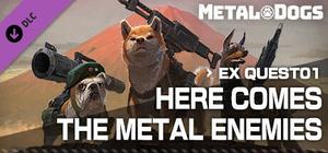 METAL DOGS EX QUEST01：HERE COMES THE METAL ENEMIES banner