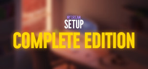 My Dream Setup Complete Edition banner