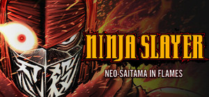 NINJA SLAYER NEO-SAITAMA IN FLAMES(ニンジャスレイヤー ネオサイタマ炎上) banner